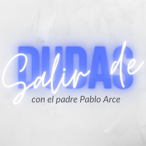 Salir de Dudas con el padre Pablo Arce podcast Juan Diego Network
