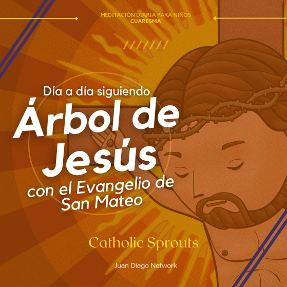 Catholic Sprouts en español reto de cuaresma arbol de jesús juan diego network