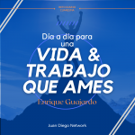 Vida y trabajo que ames con Enrique Guajardo en Juan Diego Network