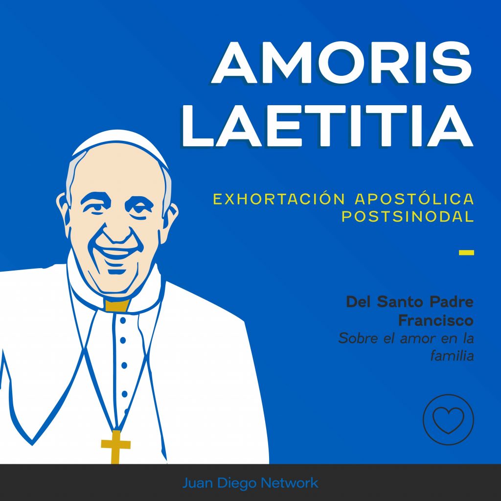 Amoris Laetitia Papa Francisco Juan Diego Network