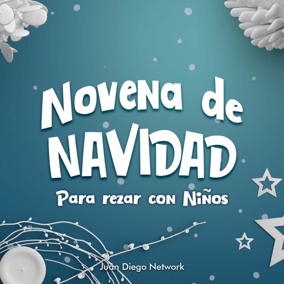 Novena de Navidad para rezar con niños podcast audio Juan Diego Network